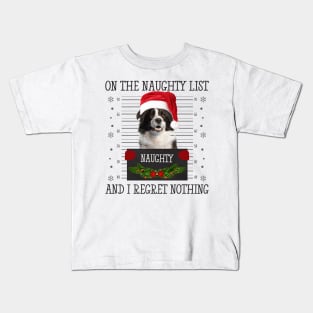 On The Naughty List, And I Regret Nothing Kids T-Shirt